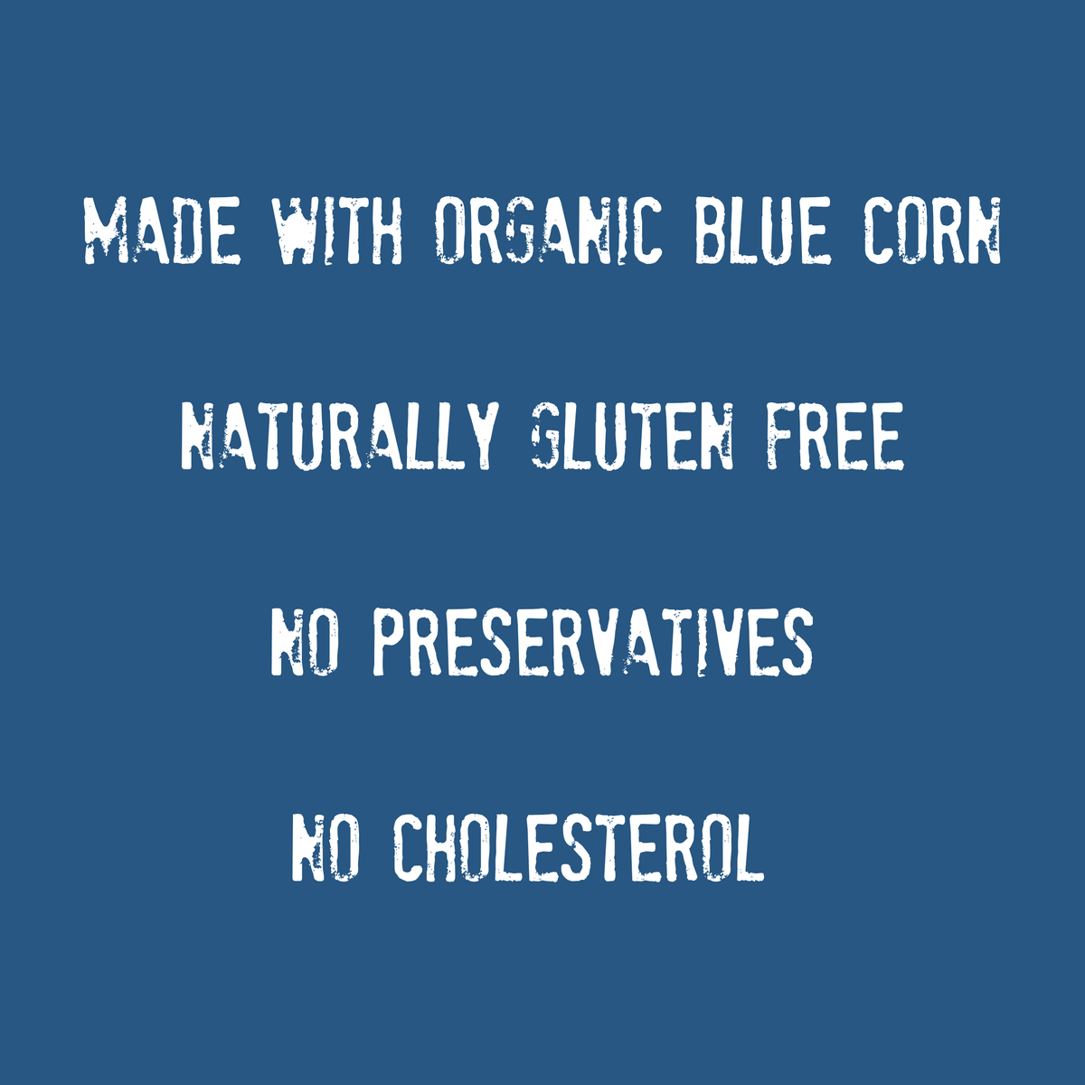 White text on blue background stating: Mi Niña Tortilla Organic Blue Corn “Sea Salt” Tortilla Chip—made with organic blue corn, seasoned with sea salt, naturally gluten free, no preservatives, and no cholesterol.