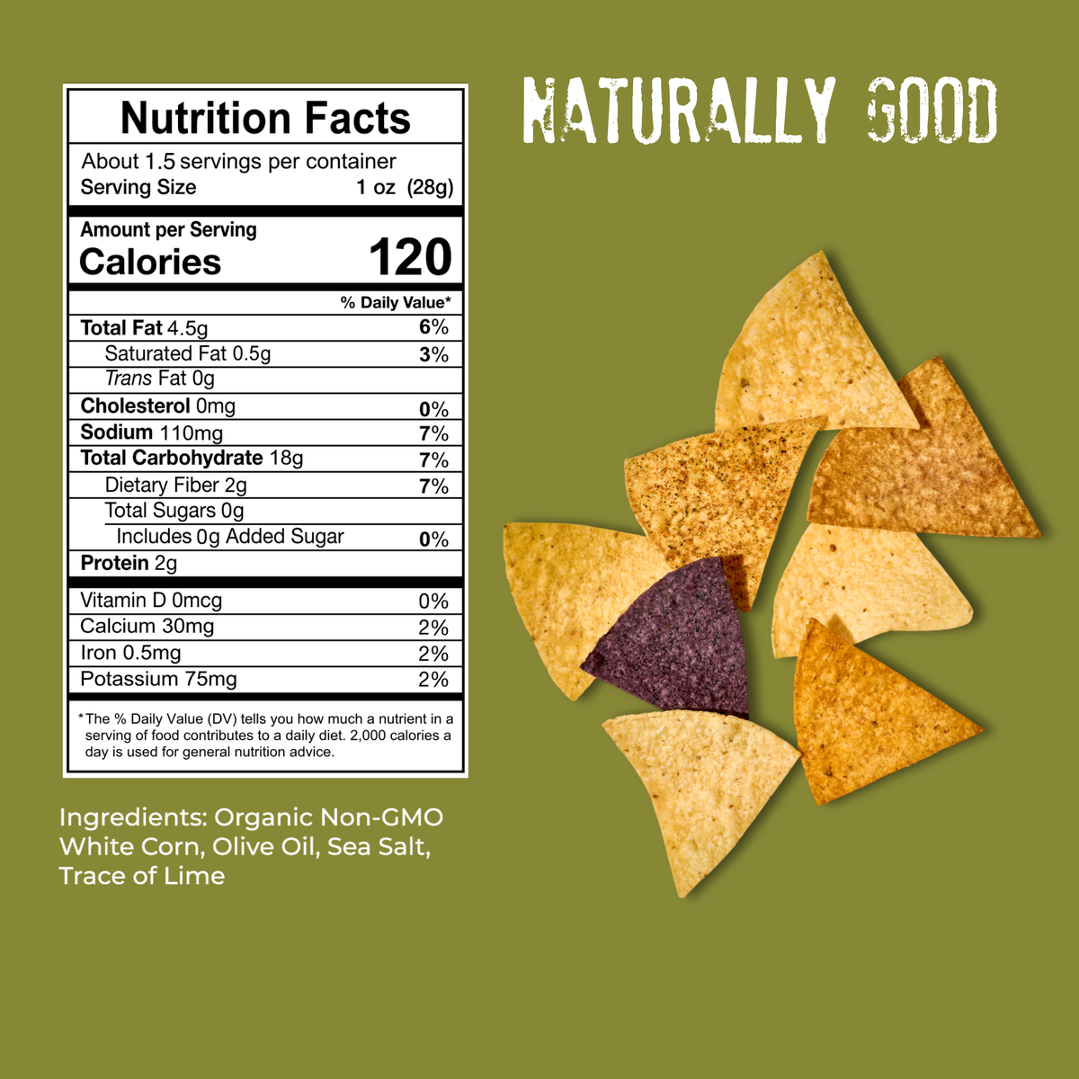 A nutrition label and ingredients list for Mi Niña Tortilla Sea Salt Made with Olive Oil Chips (24 Pack / 1.5 oz) is shown next to a handful of yellow and purple White Corn Tortilla Chips on an olive green background, with NATURALLY GOOD written at the top in white letters. These Mi Niña Tortilla chips are lightly seasoned with sea salt and perfectly crisped using olive oil for a delicious, wholesome snack.