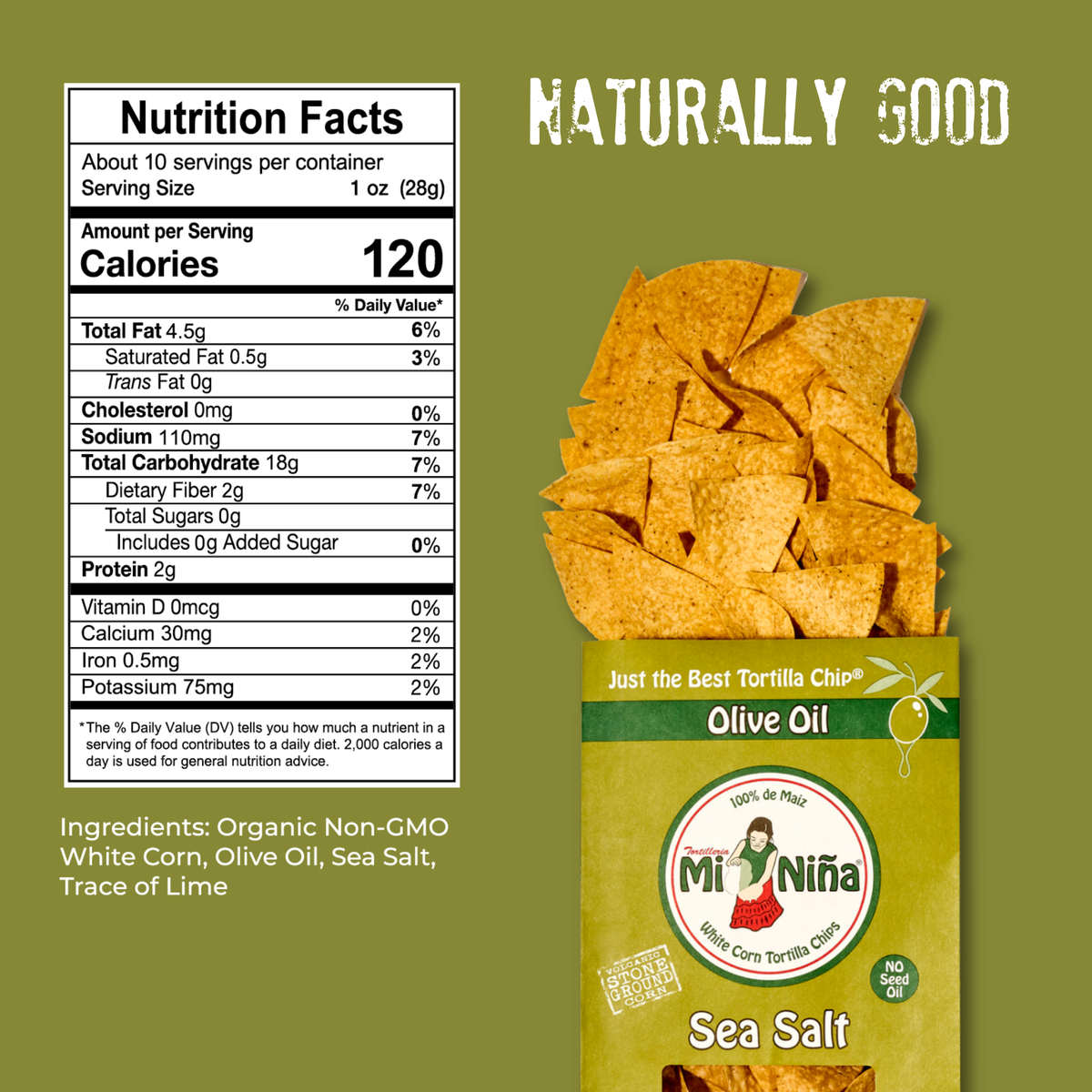 A bag of Mi Niña Tortilla Sea Salt Made with Olive Oil Tortilla Chips – 9 Pack / 10 oz is shown with chips spilling out, a nutrition facts label, ingredients list, and the text NATURALLY GOOD displayed on an olive green background.
