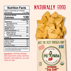 Bag of Mi Niña Tortilla Organic “Sea Salt” White Corn Tortilla Chips with chips spilling out, nutrition facts, ingredients, and the phrase NATURALLY GOOD in red text on a beige background. Seasoned with a touch of sea salt for simple, naturally good flavor. 9 Pack / 12 oz.